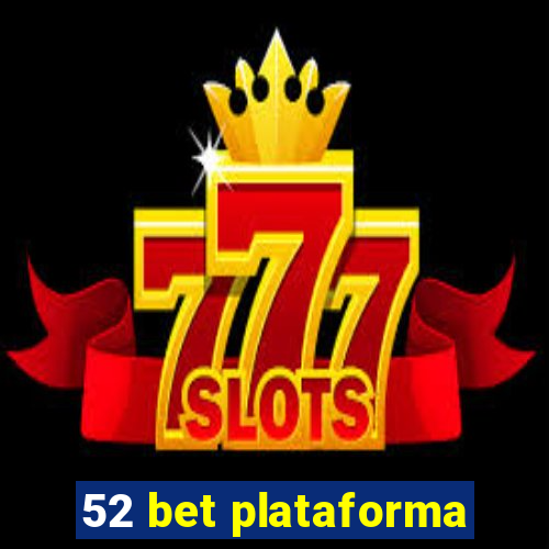 52 bet plataforma